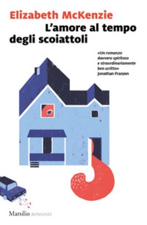 L'amore al tempo degli scoiattoli Elizabeth Mckenzie