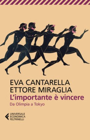L'importante è vincere. Da Olimpia a Tokyo Eva Cantarella