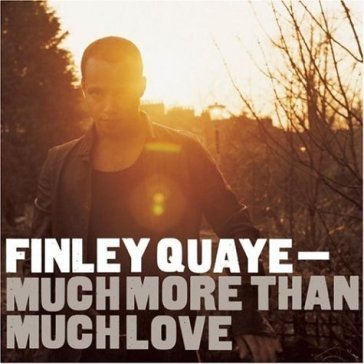 Much more than much love Finley Quaye