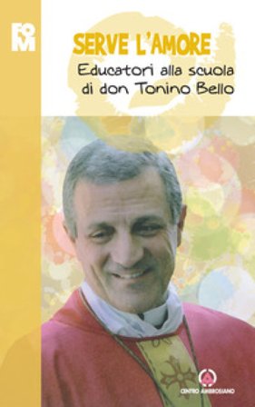 Serve l'amore. Educatori alla scuola di don Tonino Bello