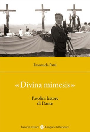 «Divina mimesis». Pasolini lettore di Dante Emanuela Patti