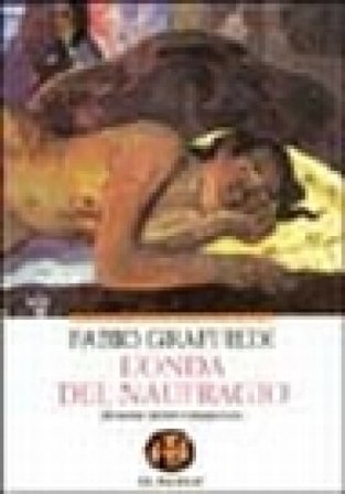 L'onda del naufragio. Memorie etiche e trasgressive Fabio Graffiedi