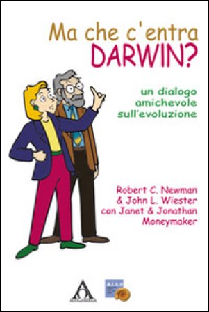 Ma che c'entra Darwin? Un dialogo amichevole sull'evoluzione Robert Newman
