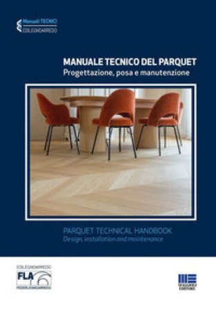 Manuale tecnico del parquet. Progettazione, posa e manutenzione