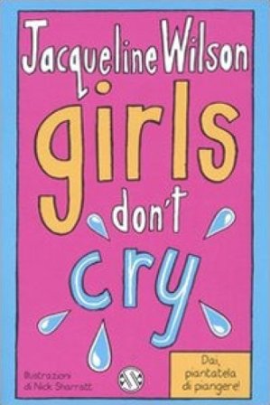 Girls don't cry. Tre ragazze tre. Vol. 4 Jacqueline Wilson
