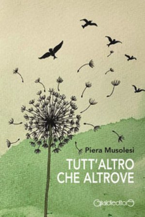 Tutt'altro che altrove Piera Musolesi