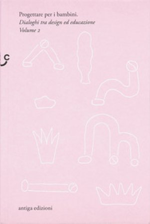 Progettare per i bambini. Dialoghi tra design ed educazione. Vol. 2 Giorgio Camuffo