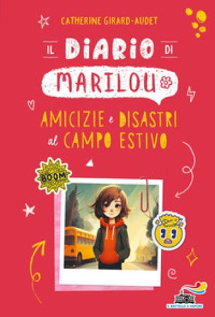 Il diario di Marilou. Amicizie e disastri al campo estivo Catherine Girard-Audet