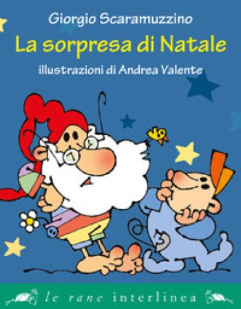 La sorpresa di Natale. Ediz. illustrata Giorgio Scaramuzzino