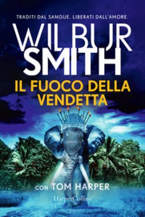 Il fuoco della vendetta Wilbur Smith
