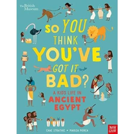 British Museum: So You Think You've Got It Bad? A Kid's Life in Ancient Egypt (häftad, eng)