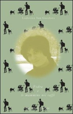 Fedra e le mammine nei caffè Lodovica San Guedoro