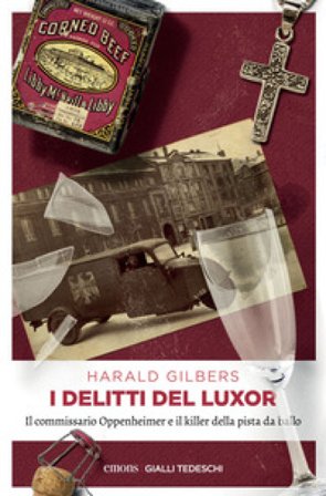 I delitti del Luxor. Il commissario Oppenheimer e il killer della pista da ballo Harald Gilbers