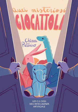 Quei misteriosi giocattoli. Leo e il caso dell'intelligenza artificiale. Ediz. illustrata Chiara Patarino