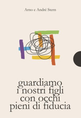 Guardare i nostri figli con occhi pieni di fiducia Arno Stern