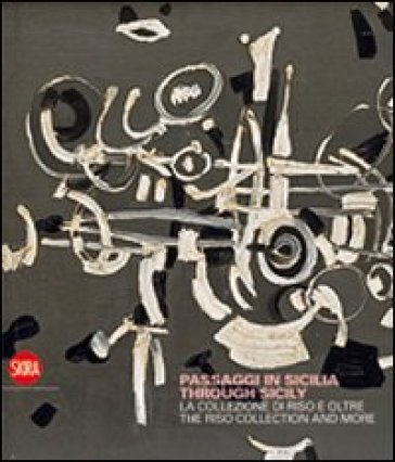 Passaggi in Sicilia. La collezione di Riso e oltre. Ediz. illustrata Paolo Falcone