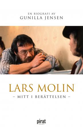 Lars Molin : mitt i berättelsen - Bok av Gunilla Jensen - Inbunden