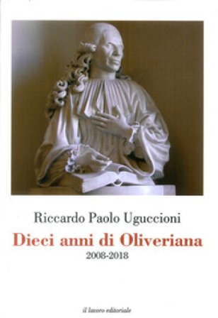 Dieci anni di Oliveriana. 2008-2018 Riccardo Paolo Uguccioni