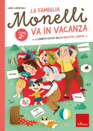 La famiglia Monelli va in vacanza. I compiti estivi della maestra Larissa. Classe 2a Lara Carnovali