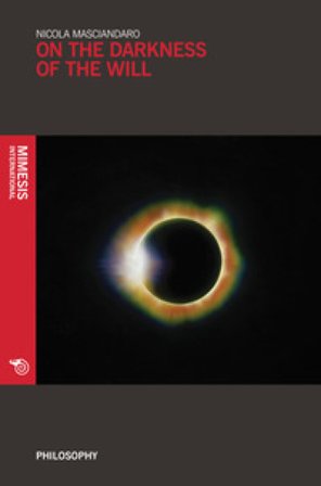 On the darkness of the will Nicola Masciandaro
