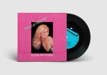 Scusa ma ti amo (7") Patrizia Pellegrino