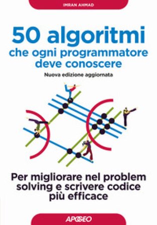 50 algoritmi che ogni programmatore deve conoscere. Per migliorare nel problem solving e scrivere codice più efficace Imran Ahmad