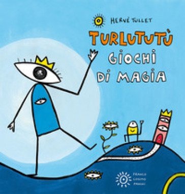 Giochi di magia. Turlututù. Ediz. a colori Hervé Tullet