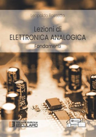Lezioni di elettronica analogica. Fondamenti Leopoldo Rossetto