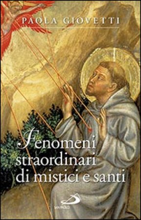 Fenomeni straordinari di mistici e santi Paola Giovetti