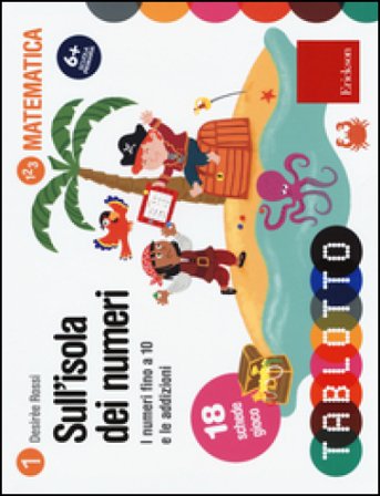 Sull'isola dei numeri. I numeri fino a 10 e le addizioni Desirèe Rossi