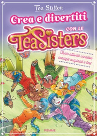 Crea e divertiti con le Tea Sisters Tea Stilton