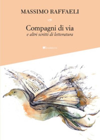 Compagni di via e altri scritti di letteratura Massimo Raffaeli