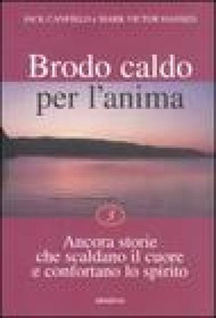 Brodo caldo per l'anima. Vol. 3 Jack Canfield