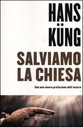 Salviamo la Chiesa Hans Küng
