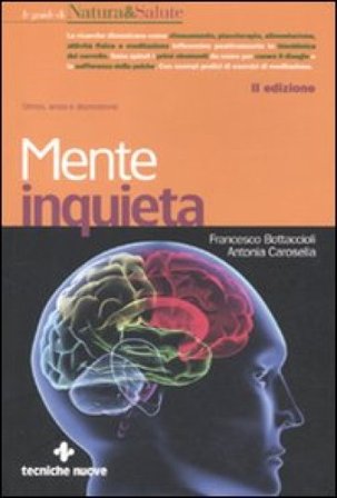 Mente inquieta. Stress, ansia e depressione Francesco Bottaccioli