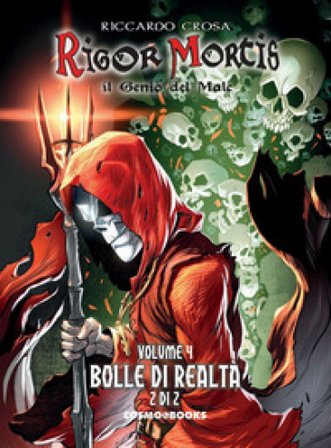 Rigor Mortis. Il genio del male. Vol. 4: Bolle di realtà 2/2 Riccardo Crosa