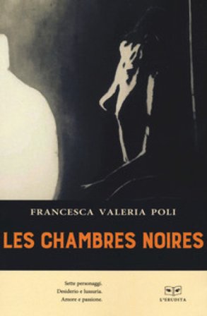 Les chambres noires. Ediz. italiana Francesca Valeria Poli