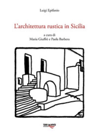 L'architettura rustica in Sicilia Luigi Epifanio