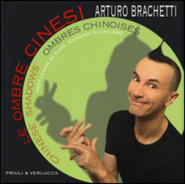 Le ombre cinesi-Chinese shadows-Ombres chinoises. Ediz. multilingue Arturo Brachetti