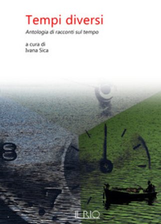 Tempi diversi. Antologia di racconti sul tempo
