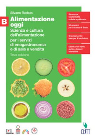 Alimentazione oggi. Scienza e cultura dell'alimentazione per i servizi di enogastronomia e di sala e vendita. Per il quinto anno delle Scuole 