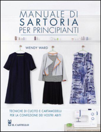 Manuale di sartoria per principianti Wendy Ward