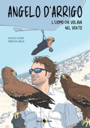 Angelo d'Arrigo. L'uomo che volava nel vento Nicholas Ciuferri