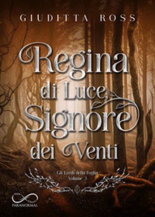 Regina di luce, signore dei venti Giuditta Ross