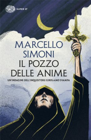 Il pozzo delle anime. Un'indagine dell'inquisitore Girolamo Svampa Marcello Simoni