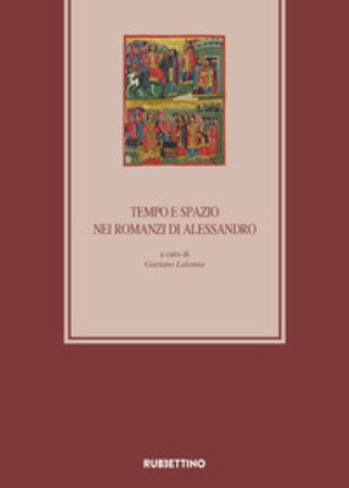 Tempo e spazio nei romanzi di Alessandro. 10o Colloquio Internazionale Medioevo romanzo e orientale (Catania, 12-13 ottobre 2017)