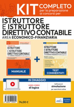 Kit concorsi per Istruttore e Istruttore direttivo contabile negli enti locali. Area economico-finanziaria. Manuale e test commentati professionali. 