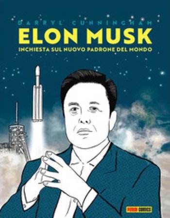 Elon Musk: inchiesta su un nuovo padrone del mondo Darryl Cunningham