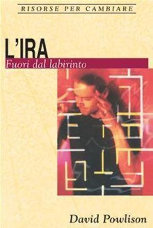 L'ira. Fuori dal labirinto David Powlison