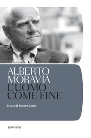 L'uomo come fine Alberto Moravia